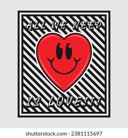 Heart emoji cartoon with all we need is love phrase. Positive quotes, typography design vector.