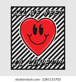 Heart emoji cartoon with all we need is love phrase. Positive quotes, typography design vector.