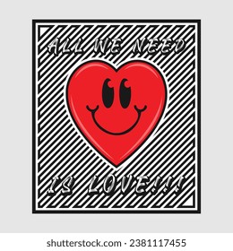 Heart emoji cartoon with all we need is love phrase. Positive quotes, typography design vector.