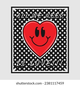 Heart emoji cartoon with all we need is love phrase. Positive quotes, typography design vector.