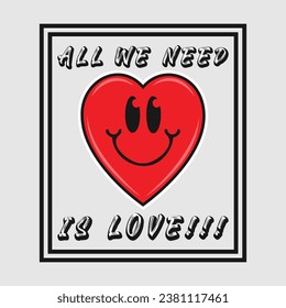 Heart emoji cartoon with all we need is love phrase. Positive quotes, typography design vector.