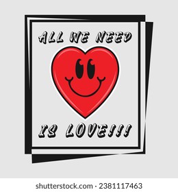 Heart emoji cartoon with all we need is love phrase. Positive quotes, typography design vector.