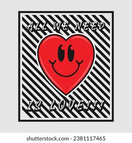 Heart emoji cartoon with all we need is love phrase. Positive quotes, typography design vector.