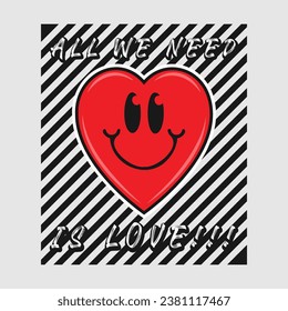 Heart emoji cartoon with all we need is love phrase. Positive quotes, typography design vector.