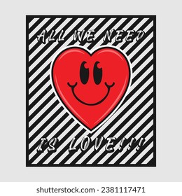 Heart emoji cartoon with all we need is love phrase. Positive quotes, typography design vector.