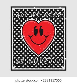 Heart emoji cartoon with all we need is love phrase. Grunge texture style poster, positive quotes, typography design vector. 