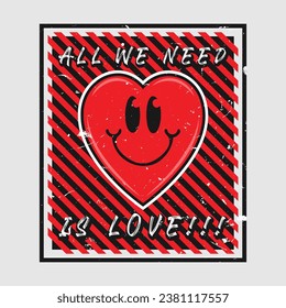 Heart emoji cartoon with all we need is love phrase. Grunge texture style poster, positive quotes, typography design vector. 