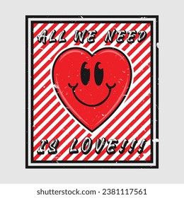 Heart emoji cartoon with all we need is love phrase. Grunge texture style poster, positive quotes, typography design vector. 