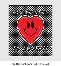 Heart emoji cartoon with all we need is love phrase. Grunge texture style poster, positive quotes, typography design vector. 