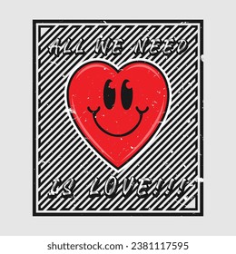 Heart emoji cartoon with all we need is love phrase. Grunge texture style poster, positive quotes, typography design vector. 