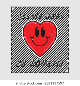 Heart emoji cartoon with all we need is love phrase. Grunge texture style poster, positive quotes, typography design vector. 