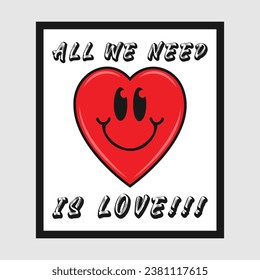 Heart emoji cartoon with all we need is love phrase. Positive quotes, typography design vector.