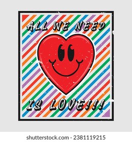 Heart emoji cartoon with all we need is love phrase. Grunge texture style poster, positive quotes, typography design vector.