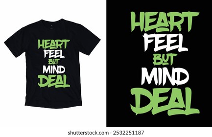 heart feel but mind deal t-shirt design