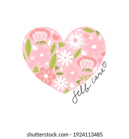 Heart with floral composition and lettering phrase. Simple flower and leaves. Self care, love yourself concept. Vector illustration.