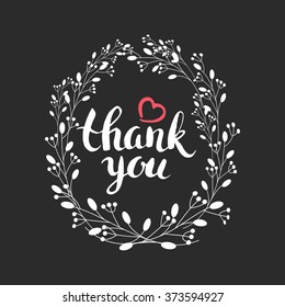 Heart and  floral vignette. Vector background. Chalkboard. Vintage hand drawing illustration.   Calligraphy ink inscription Thank you. Lettering. Sketch.