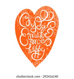Heart with hand drawn typography poster. Romantic quote "You make me happy" on textured background for postcard or save the date card. Inspirational vector typography. Valentine's Day card template.