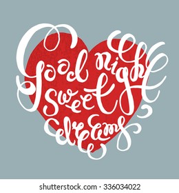 Heart with hand drawn typography poster. Romantic quote "Good night Sweet dreams" on textured background for postcard or save the date card. Inspirational vector typography.