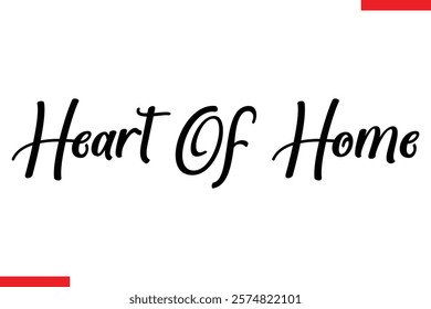 Heart Of Home Family text typography saying