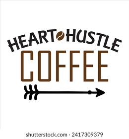 HEART HUSTLE COFFEE  COFFEE T-SHIRT DESIGN,