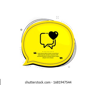 Heart icon. Quote speech bubble. Love chat sign. Valentine day symbol. Quotation marks. Classic heart icon. Vector