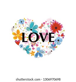Heart with ''Love'' text. Abstract colorful flowers, hearts and butterflies

