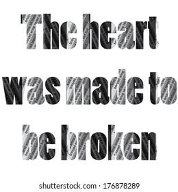 the heart was made to be broken newspaper quote. poster. vector illustration