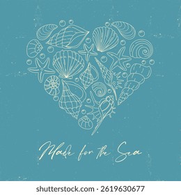 Heart made of shells and starfish on blue vintage background with text “Made for the Sea”. Hand drawn style, summer and beach vibes.