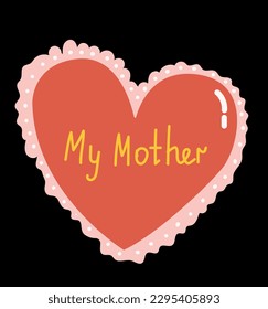 Heart. Mother day. Card. My mother.