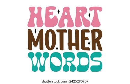 Heart Mother Words, Vector EPS Editable Files Mother's Day Mom Mama Sister