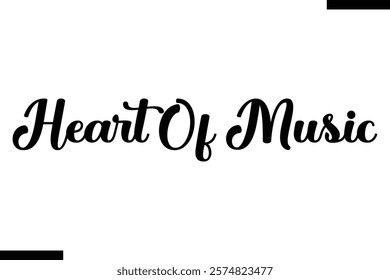 Heart of music Music typographic text saying