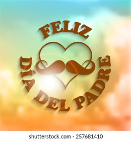 Heart with a mustache and text feliz dia del padre - happy father's day, on abstract background with clouds, vector illustration, eps 10 with transparency