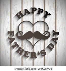 Heart with a mustache and text Happy Father's Day on white wood, vector illustration, eps 10 with transparency