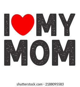 I Heart My Momis a vector design for printing on various surfaces like t shirt, mug etc.