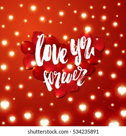Heart from the petals on a red background, Glowing Lights. Hand drawn calligraphy lettering love you forever 