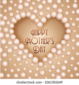 Heart shape made by pearls on beige background. Greeting card design for Happy Mothers Day.