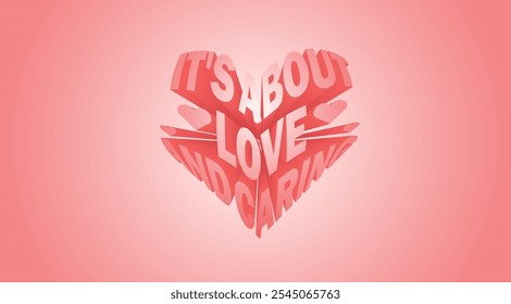 Heart shape on pink paper background with the message It's about love and caring. Love, romance and relationship. 3D rendering.