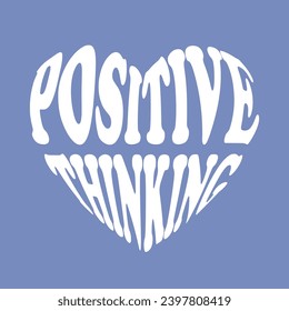 heart shape positive thinking, positive energy, everthing positive slogan  