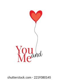 Heart Shaped Balloon Floating With Words You And Me, Illustration. Red Heart Balloon Isolated On White Background, Vector. Romantic Love Illustration. Art Design