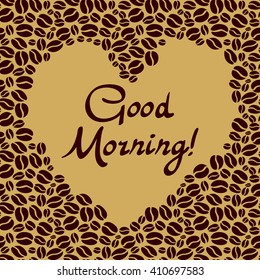 heart shaped of the coffee beans. Good morning lettering vector art