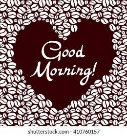 heart shaped of the coffee beans. Good morning lettering vector art