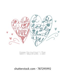 Heart shaped lettering. Valentine's Day hand drawn romantic concept. You Make Me Happy. I Love Everything About You. Vector illustration for t-shirt and poster design.