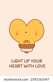 Heart shaped light bulb. Motivational slogan. Light up your heart with love. Simple vector illustration