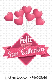 Heart shaped pink balloons holding a square sign with a pink ribbon with the message FELIZ DIA DE SAN VALENTIN - Happy Valentine's Day in Spanish language - on a white background with gray hearts