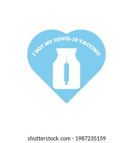 Heart shaped sticker with silhouette of a syringe in a medical vial and text I Got My COVID-19 Vaccine. Vector illustration.