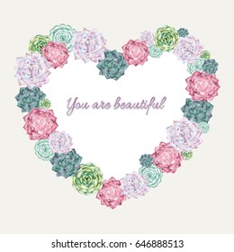 Heart shaped succulents wreath. You are beautiful card