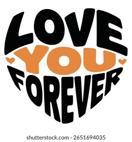 Tipografia em forma de coração com as palavras Love You Forever em laranja queimado e preto. Letras simples e em negrito sobre fundo branco.