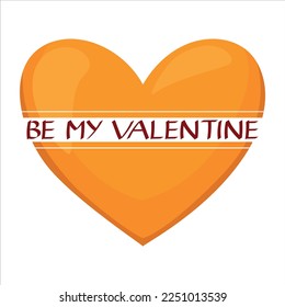 Heart shaped valentine with inscription. Orange isolated object. Postcard. Icon. Love. Holiday. Be my Valentine. Flat art. Bright illustration.