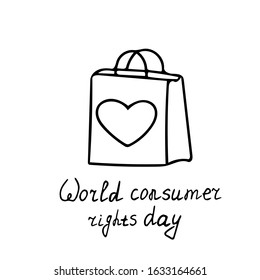 heart shopping bag and lettering World Consumer Rights Day hand drawn in doodle style. Template for greeting card, poster.