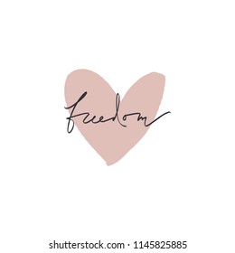 Heart sign, freedom concept, boho label, handwriting, brush lettering. Unique stylish picture, print for posters, gift cards, postcards, mugs, clothes and other. Vector, clipart, isolated.